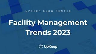 Top 7 Facility Management Trends for 2023 with UpKeep's CEO, Ryan Chan