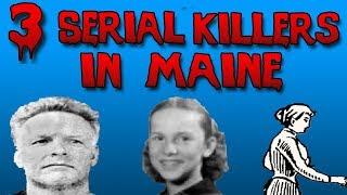 3 Serial Killers in Maine