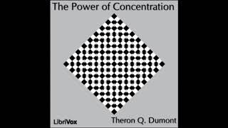 The Power of Concentration by William Walker Atkinson Full Audiobook