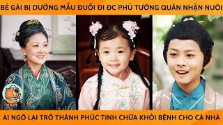 Bé Gái Bị Mẹ Kế Đuổi Đi Đc Tướng Quân Nhận Nuôi Ai Ngờ Lại Thành Phúc Tinh Chữa Khỏi Bệnh Cho Cả Nhà