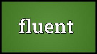 Fluent Meaning