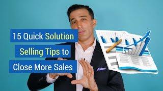 15 Quick Solution Selling Tips to Close More Sales