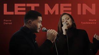Maria Tyszkiewicz ft. Pierre Danaë - Let Me In (Live Session)