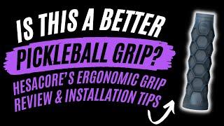 Hesacore Ergonomic Grip Review & Installation Tips: Is This A Better Pickleball Grip?