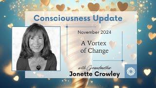 November 2024 Consciousness Update "A Vortex of Change"