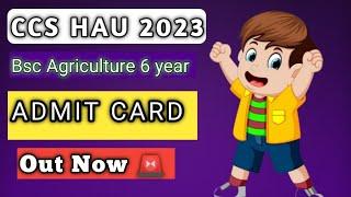 CCS HAU ADMIT CARD RELEASED  | BSC AGRICULTURE 6 YEAR 2023