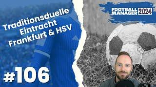 Let's Play Football Manager 2024 - Karriere 2 | #106 - Traditionsduelle Eintracht Frankfurt & HSV