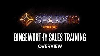 SPARXiQ Bingeworthy Sales Training Overview