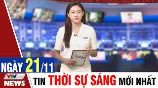 BẢN TIN SÁNG ngày 21/11 - Tin tức thời sự mới nhất hôm nay | VTVcab Tin tức