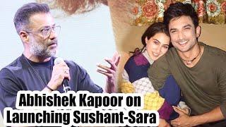 Sushant Singh Rajput's Debut Dir. Abhishek Kapoor talks about launching new actors |Sara Ali Khan