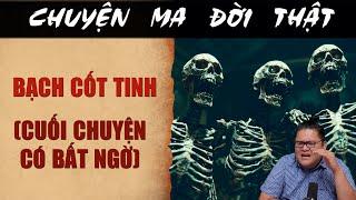 [TẬP 2088] Chuyện Ma Có Thật : BẠCH CỐT TINH (CUỐI CHUYỆN CÓ BẤT NGỜ)