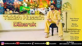 Dilbarok | Tabish Hussain New Balochi song | Balochi Song 2024