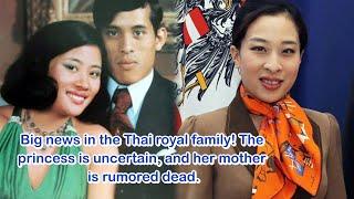 Big news in the Thai royal family! The princess is uncertain, and her mother is rumored dead.