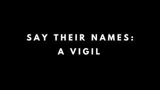 Say Their Names: A Vigil