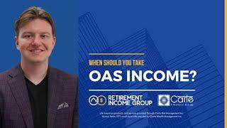 When Should You Take OAS (Old Age Security) Income In Canada - Retirement Income Group