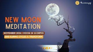 New Moon Meditation November 2024 I Moon in Scorpio I End Karmic Cycles & Transform 