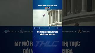 Mỹ mở rộng hạn chế thị thực đối với công dân Cuba | THLC