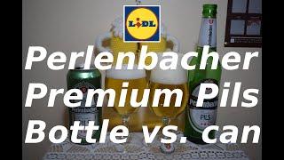 Lidl Perlenbacher Premium Pils Bottle vs  can