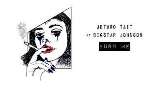 Jethro Tait - Burn Me (Lyric Video) ft. Bigstar Johnson