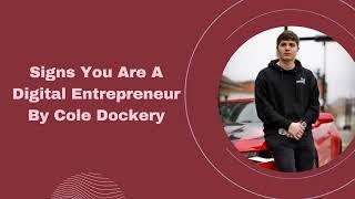 Signs You Are A Digital Entrepreneur By Cole Dockery