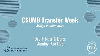 CSUMB Transfer Week: Day 1 - Nuts and Bolts