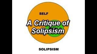 A Critique of Solipsism