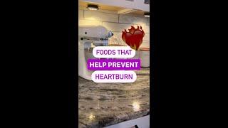 Foods that Help Prevent Heartburn