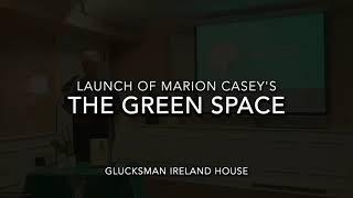 Launch of Marion Casey's "The Green Space: The Transformation of the Irish Image"