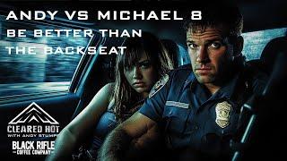 Andy Vs. Michael - Round 8 : Be Better Than the Backseat