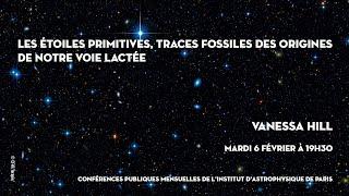 « LES ÉTOILES PRIMITIVES, TRACES FOSSILES DES ORIGINES DE NOTRE VOIE LACTÉE »