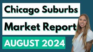 Chicago Suburbs Real Estate Market Update: August 2024