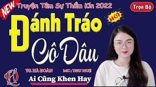 [Không Thể Bỏ Lỡ] ĐÁNH TRÁO CÔ DÂU - Full - Truyện tâm sự đời thực Việt Nam cực hay 2022 -MC Thu Huệ