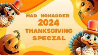 2024 Mad Nomadder Thanksgiving Special