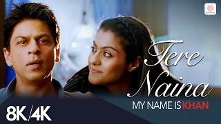 Tere Naina -  8K/4K Music Video | Shahrukh Khan | Kajol | My Name is Khan | Shafqat Amanat Ali