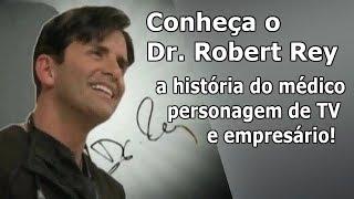 Conheça o Dr. Rey - a história do médico, personagem de TV e empresário