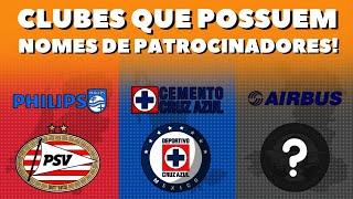 CLUBES DE FUTEBOL QUE CARREGAM NOMES DE SEUS PATROCINADORES!