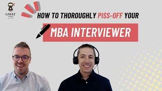 MBA Admissions Ep. 6: How to Thoroughly Piss Off Your MBA Interviewer