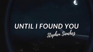 Until I Found You - Stephen Sanchez (Lyrics)