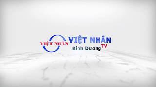 VIỆT NHÂN BÌNH DƯƠNG TV | BẤT ĐỘNG SẢN VIỆT NHÂN BÌNH DƯƠNG