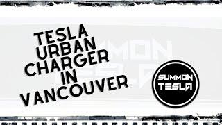 First Tesla Urban Charger In Vancouver, B.C. | Ep 5