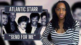 Atlantic Starr - Send For Me| REACTION 