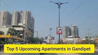 Top 5 Apartments in Gandipet Hyderabad || Gandipet Real Estate Developments