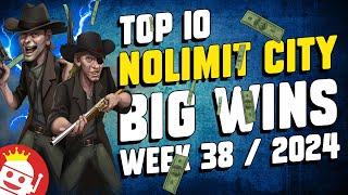  TOP 10 NOLIMIT CITY BIG WINS OF WEEK #38 - 2024