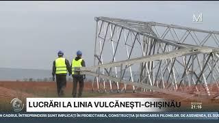 Lucrările la linia electrică Vulcănești-Chișinău sunt în plină desfășurare