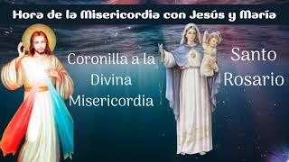 HORA DE LA MISERICORDIA CON JESÚS Y MARÍA, Coronilla y Santo Rosario