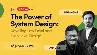 The Power of System Design: Unveiling Low-Level and High-Level Design | With @ArshGoyal
