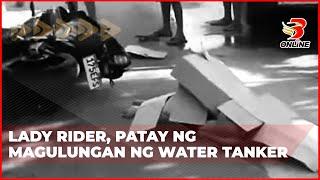 Lady rider, patay ng magulungan ng water tanker