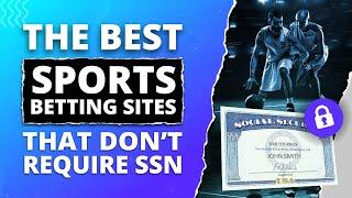 Best Sports Betting Sites That Don't Require SSN