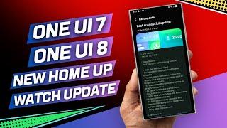 One UI 7 - One UI 8 - New home up - Galaxy Watch Update !
