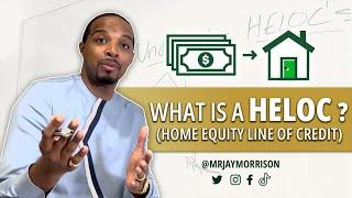 Real Estate Pioneer Jay Morrison Breaks Down: What Is A Home Equity Line Of Credit (HELOC) ?